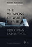 The Weapons of World War III. Ukrainian Experience